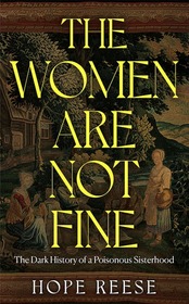 The Women Are Not Fine: The untold story of the women behind the greatest mass poisoning of the 20th century