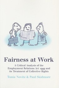 Fairness at Work: A Critical Analysis of the Employment Relations Act 1999 and its Treatment of Collective Rights