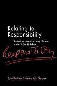 Relating to Responsibility: Essays in Honour of Tony Honoré on his 80th Birthday