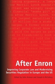 After Enron: Improving Corporate Law and Modernising Securities Regulation in Europe and the US
