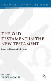 The Old Testament in the New Testament: Essays in Honour of J.L. North