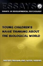 Young Children's Thinking about Biological World: Essays in Developmental Psychology