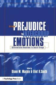 From Prejudice to Intergroup Emotions: Differentiated Reactions to Social Groups