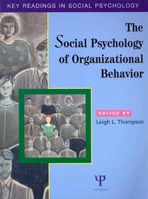 The Social Psychology of Organizational Behavior: Key Readings