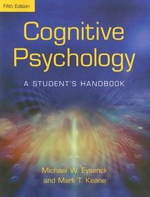 Cognitive Psychology: A Student's Handbook: A Student's Handbook