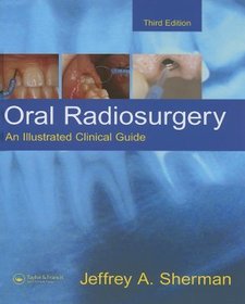 Oral Radiosurgery: An Illustrated Clinical Guide