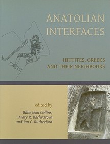 Anatolian Interfaces: Hittites, Greeks and their Neighbours