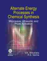 Alternate Energy Processes in Chemical Synthesis: Microwave, Ultrasonic and Photo Activation