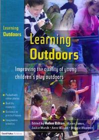 Learning Outdoors: Improving the Quality of Young Children's Play Outdoors Learning Outdoors: Improving the Quality of Young Children's Play Outdoors