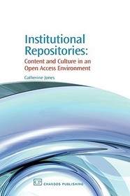 Institutional Repositories: Content and Culture in an Open Access Environment