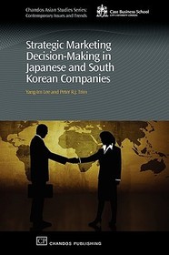 Strategic Marketing Decision-Making within Japanese and South Korean Companies