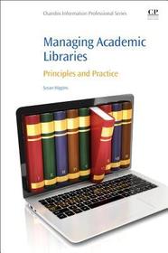 Managing Academic Libraries: Principles and Practice Managing Academic Libraries: Principles and Practice