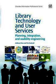 Library Technology and User Services: Planning, Integration, and Usability Engineering