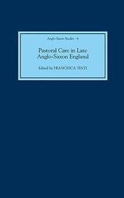 Pastoral Care in Late Anglo?Saxon England Pastoral Care in Late Anglo?Saxon England