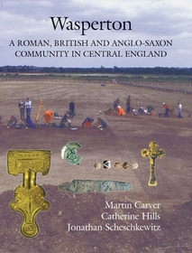 Wasperton ? A Roman, British and Anglo?Saxon Community in Central England: A Roman, British and Anglo-Saxon Community in Central England Wasperton ? A Roman, British and Anglo?Saxon Community in Central England: A Roman, British and Anglo-Saxon Community in Central England