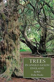 Trees in Anglo?Saxon England ? Literature, Lore and Landscape: Literature, Lore and Landscape Trees in Anglo?Saxon England ? Literature, Lore and Landscape: Literature, Lore and Landscape