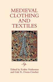 Medieval Clothing and Textiles 9 Medieval Clothing and Textiles 9