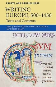 Writing Europe, 500?1450 ? Texts and Contexts: Texts and Contexts Writing Europe, 500?1450 ? Texts and Contexts: Texts and Contexts