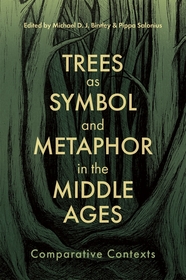 Trees as Symbol and Metaphor in the Middle Ages: Comparative Contexts