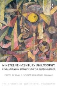 Nineteenth-Century Philosophy: Revolutionary Responses to the Existing Order