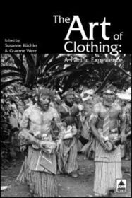 The Art of Clothing: A Pacific Experience: A Pacific Experience