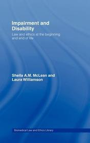 Impairment and Disability: Law and Ethics at the Beginning and End of Life