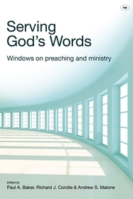 Serving God`s Words ? Windows On Preaching And Ministry: Windows on Preaching and Ministry Serving God`s Words ? Windows On Preaching And Ministry: Windows on Preaching and Ministry