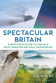 Spectacular Britain: A spotter's guide to the UK?s most amazing natural phenomena Spectacular Britain: A spotter's guide to the UK?s most amazing natural phenomena
