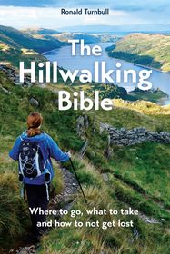 The Hillwalking Bible: Where to go, what to take and how to not get lost