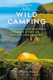 Wild Camping 3rd edition: Exploring and Sleeping in the Wilds of Britain and Ireland