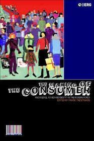 The Making of the Consumer: Knowledge, Power and Identity in the Modern World