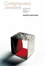 Contemporary Jewellers: Interviews with European Artists Contemporary Jewellers: Interviews with European Artists