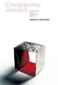Contemporary Jewellers: Interviews with European Artists Contemporary Jewellers: Interviews with European Artists