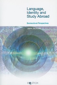 Language, Identity and Study Abroad: Sociocultural Perspectives