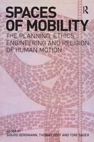 Spaces of Mobility: Essays on the Planning, Ethics, Engineering and Religion of Human Motion