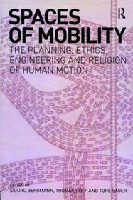 Spaces of Mobility: Essays on the Planning, Ethics, Engineering and Religion of Human Motion