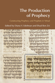 The Production of Prophecy: Constructing Prophecy and Prophets in Yehud