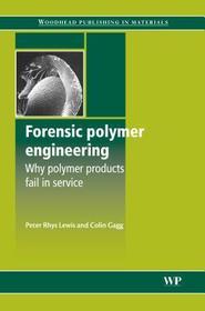 Forensic Polymer Engineering: Why Polymer Products Fail in Service