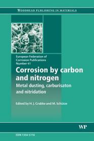 Corrosion by Carbon and Nitrogen: Metal Dusting, Carburisation and Nitridation Corrosion by Carbon and Nitrogen: Metal Dusting, Carburisation and Nitridation