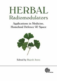 Herbal Radiomodulators ? Applications in Medicine, Homeland Defence and Space: Applications in Medicine, Homeland Defence and Space