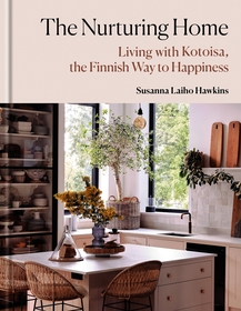 The Nurturing Home: Living with Kotoisa, the Finnish Way to Happiness