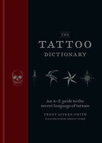 The Tattoo Dictionary: An A-Z guide to the secret language of tattoos