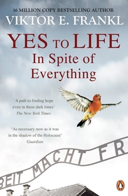 Yes To Life In Spite of Everything Yes To Life In Spite of Everything