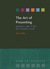 The Art of Presenting: Getting It Right in the Post-Modern World