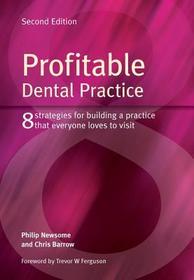 Profitable Dental Practice: 8 Strategies for Building a Practice That Everyone Loves to Visit, Second Edition