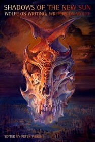 Shadows of the New Sun: Wolfe on Writing/Writers on Wolfe