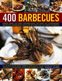 400 Barbecues: The Ultimate Collection of 400 Fabulous Barbecue Recipes to Skewer, Sear and Sizzle Your Way Through the Summer