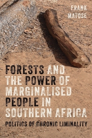 Forests and the Power of Marginalised People in Southern Africa: Politics of Chronic Liminality