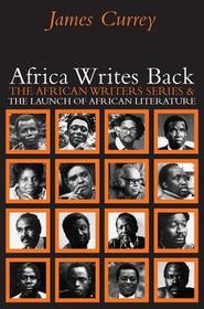 Africa Writes Back ? The African Writers Series and the Launch of African Literature: The African Writers Series and the Launch of African Literature
