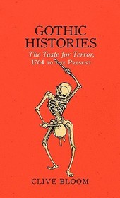 Gothic Histories: The Taste for Terror, 1764 to the Present Gothic Histories: The Taste for Terror, 1764 to the Present